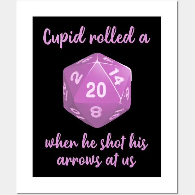 Valentine's Day Dungeons & Dragons | Cupid Rolled a Nat 20 When He Shot His Arrows at Us Wall Art by AmandaPandaBrand